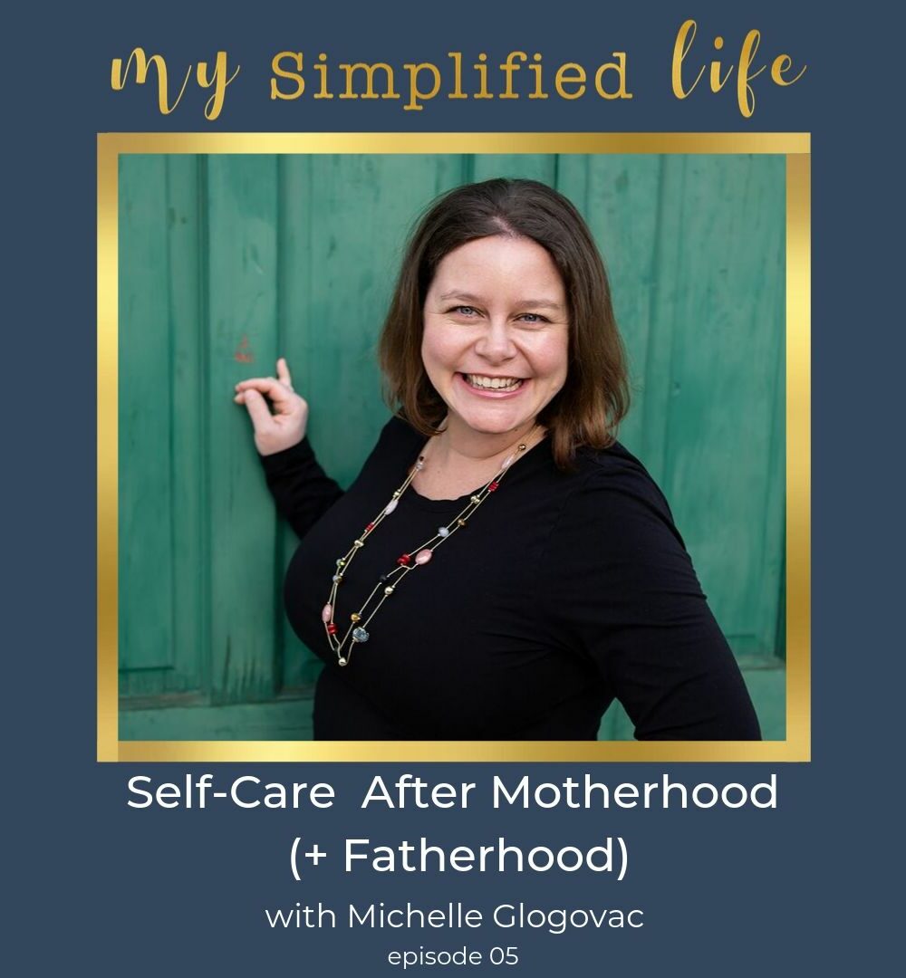 self-care after motherhood fatherhood my simplified life podcast