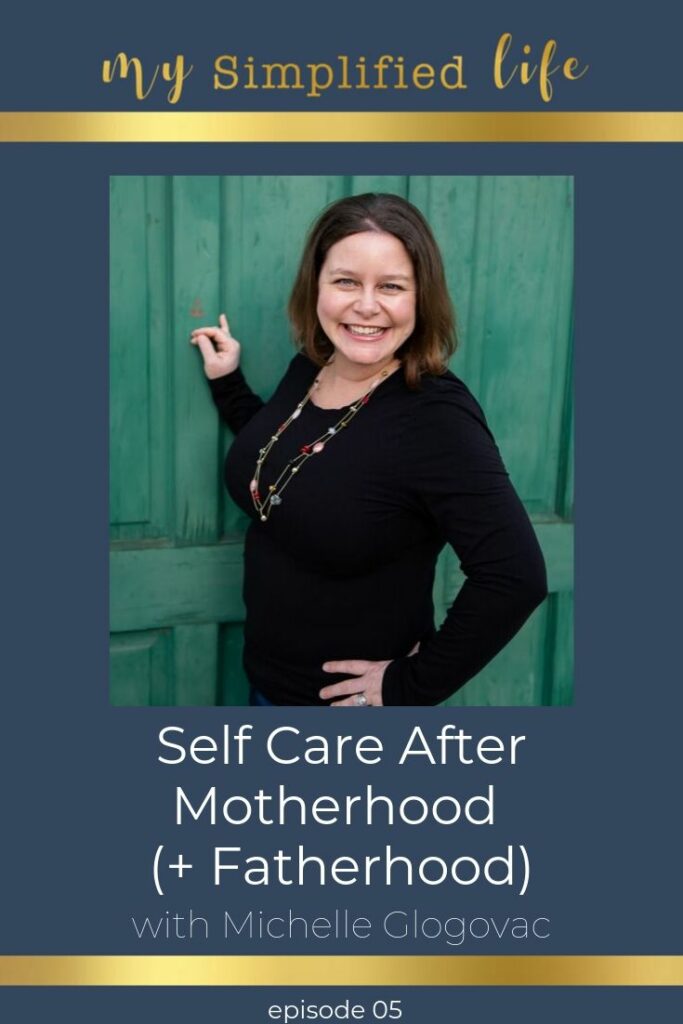 self-care after motherhood fatherhood my simplified life podcast