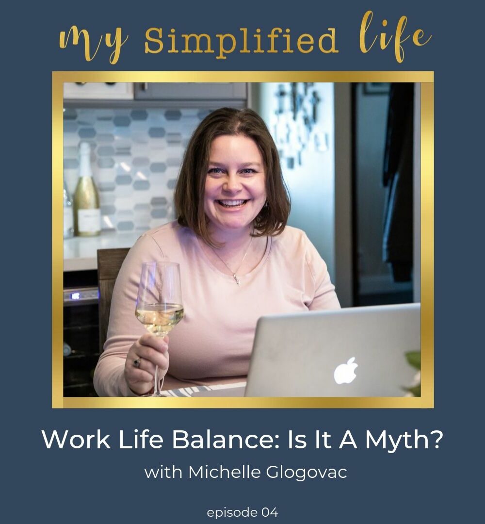 work life balance my simplified life podcast