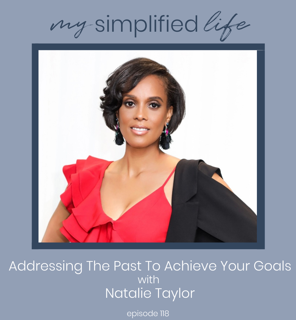 Addressing The Past To Achieve Your Goals with Natalie Taylor