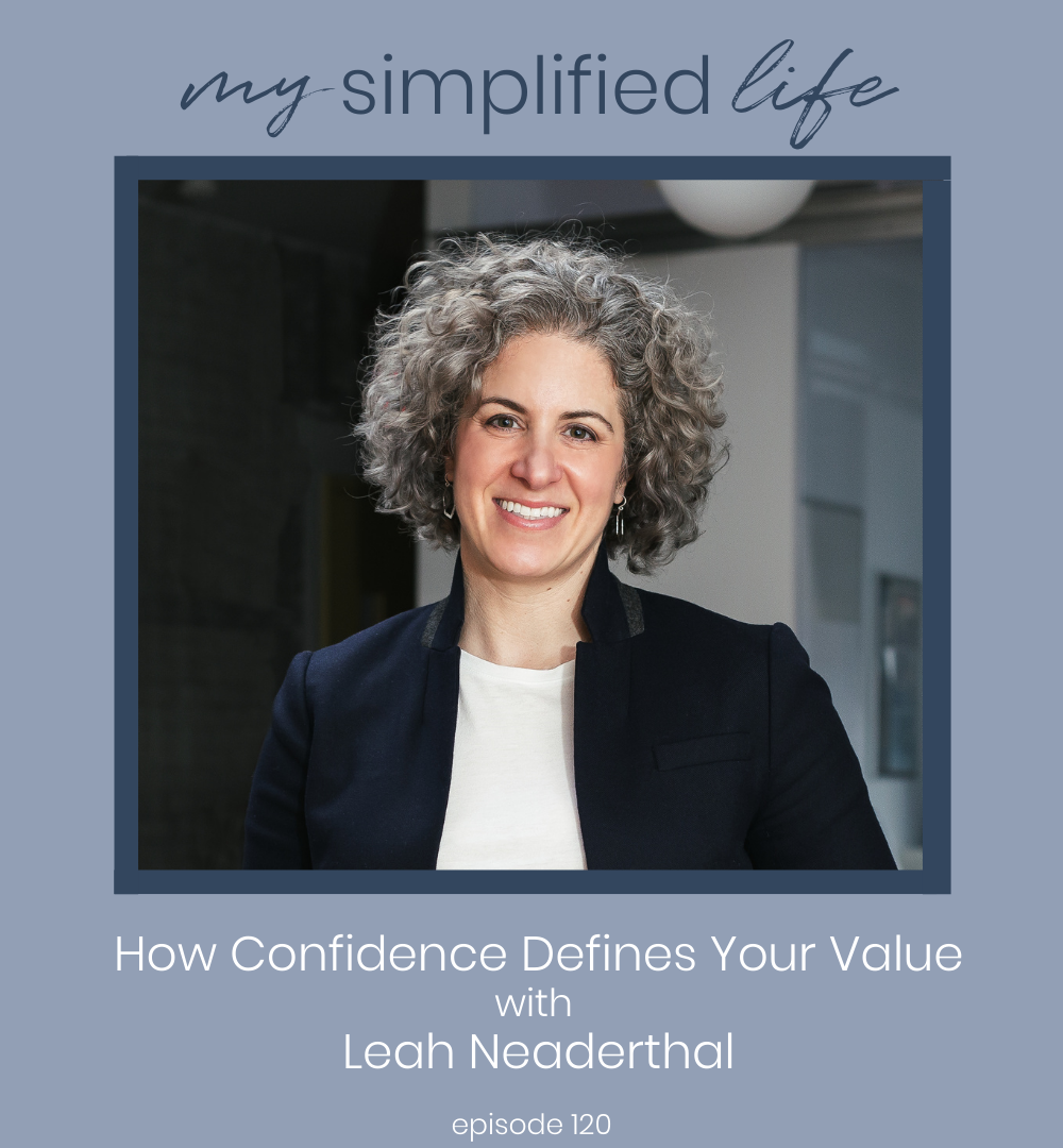 #120 How Confidence Defines Your Value with Leah Neaderthal