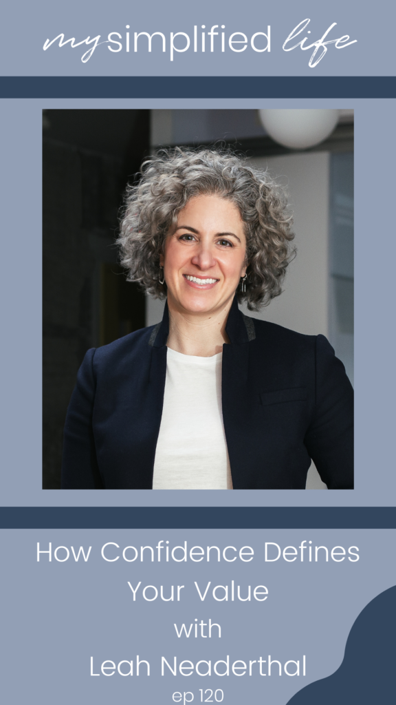 #120 How Confidence Defines Your Value with Leah Neaderthal