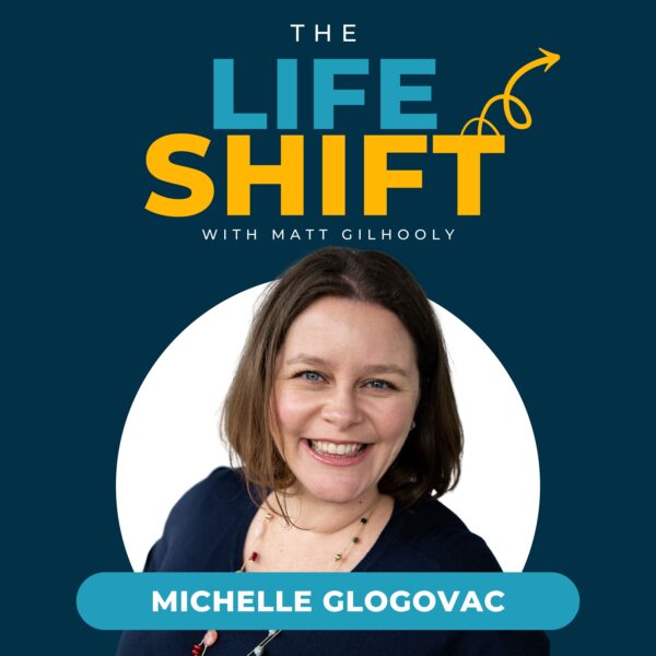 Michelle Glogovac on The Life Shift Podcast